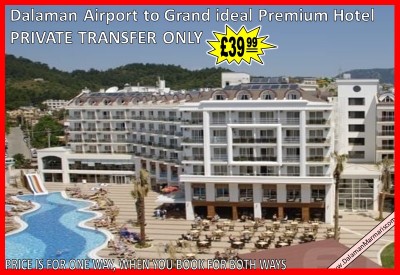 Dalaman Airport to Grand ideal Premium Hotel Marmaris